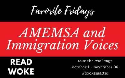 Favorite Fridays AMEMSA and Immigration Voices