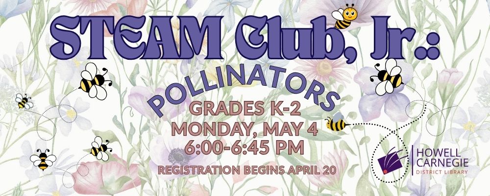Register for STEAM Club, Jr. Pollinators