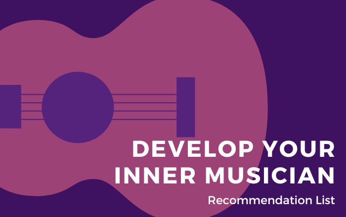 Develop Your Inner Musician Recommendation List