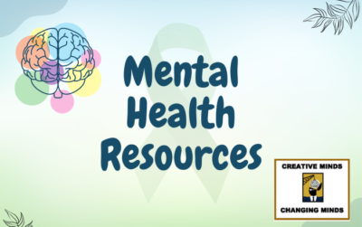 Mental Health Resources: Creative Minds Changing Minds